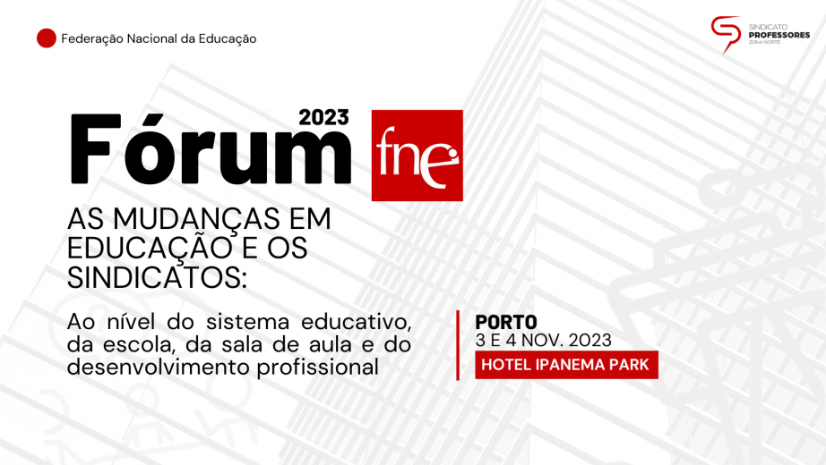 FÓRUM FNE 2023 no Porto: Transformar a Educação e o Sindicalismo