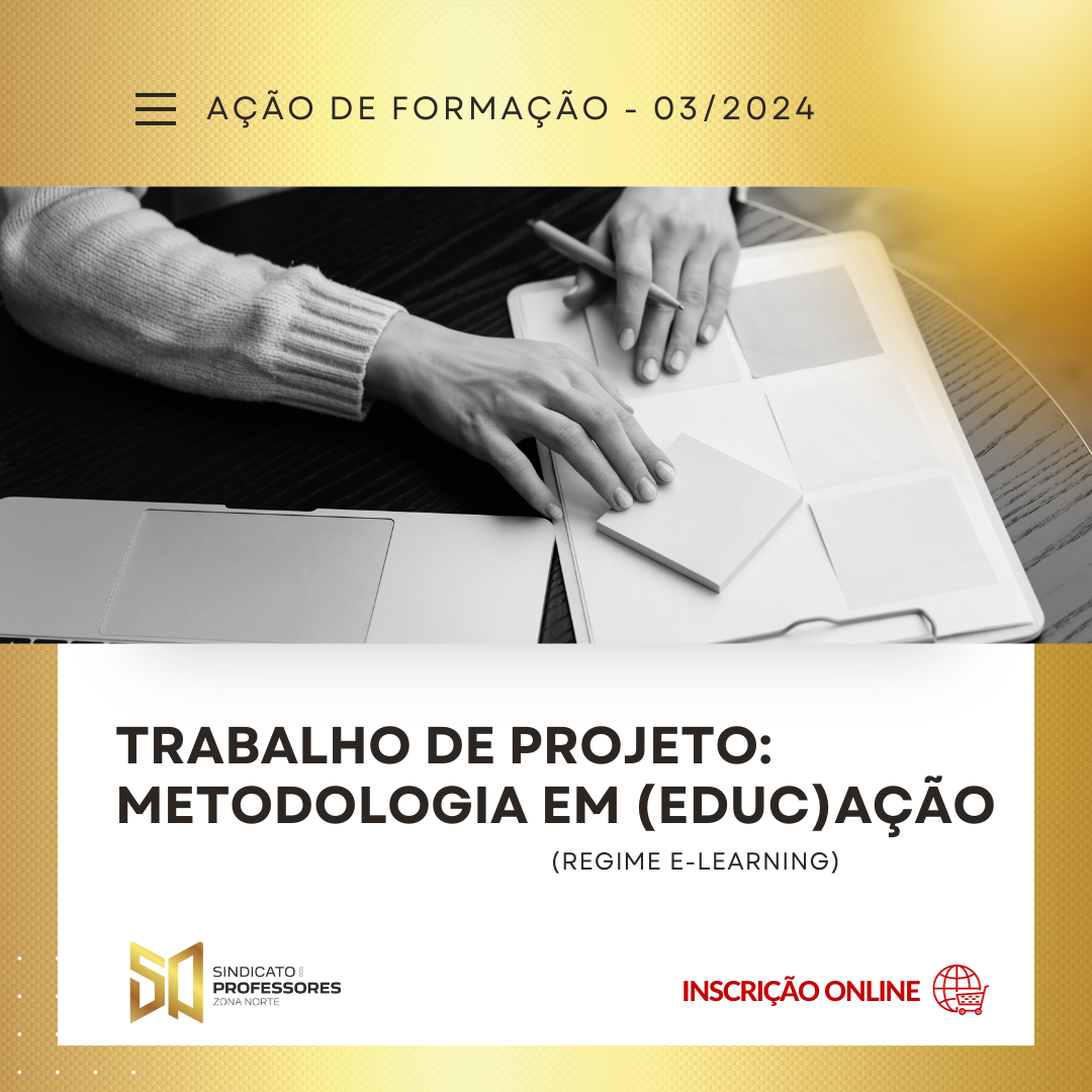 26 – TRABALHO DE PROJETO: METODOLOGIA EM (EDUC)AÇÃO - (Regime E-learning)