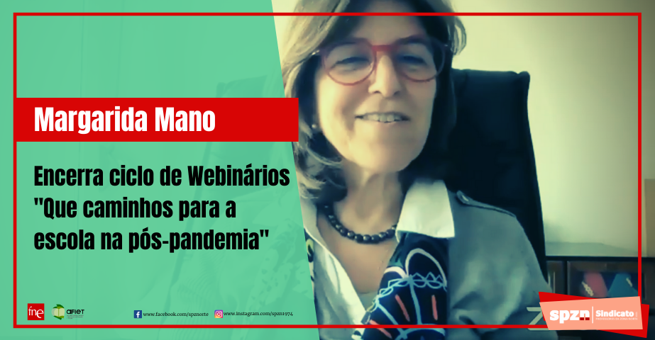 Margarida Mano, encerra ciclo de webinários com ex-ministros da educação